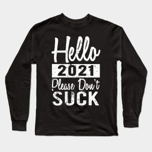 Hello 2021 Please Dont Suck Long Sleeve T-Shirt